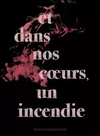 Et dans nos coeurs, un incendie